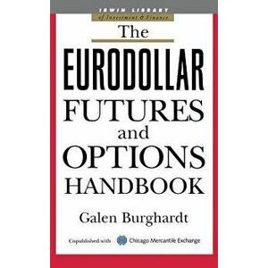 The Eurodollar Futures and Options Handbook, Hardcover - Galen Burghardt imagine