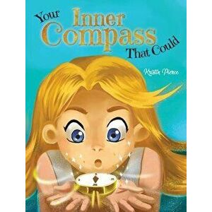 Your Inner Compass That Could, Hardcover - Kristin Pierce imagine