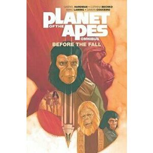 Planet of the Apes: Before the Fall Omnibus, Paperback - Gabriel Hardman imagine