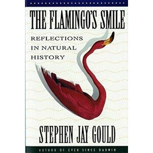The Flamingo's Smile: Reflections in Natural History, Paperback - Stephen Jay Gould imagine