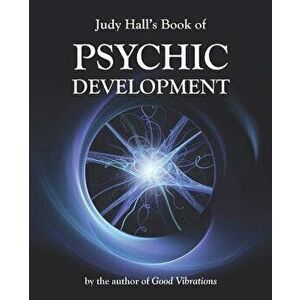 Judy Hall's Book of Psychic Development, Paperback - Judy Hall imagine