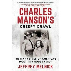 Charles Manson's Creepy Crawl: The Many Lives of America's Most Infamous Family, Paperback - Jeffrey Melnick imagine