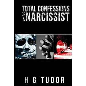 Total Confessions of a Narcissist, Paperback - H. G. Tudor imagine