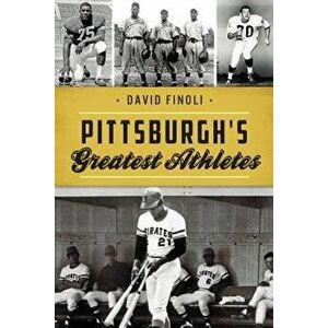Pittsburgh's Greatest Athletes, Paperback - David Finoli imagine