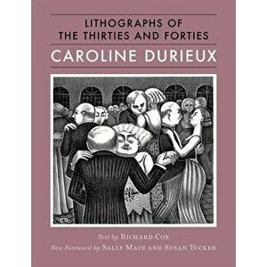 Caroline Durieux: Lithographs of the Thirties and Forties, Hardcover - Caroline Durieux imagine
