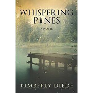 Whispering Pines, Paperback - Kimberly Diede imagine