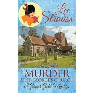 Murder at St. George's Church: A Cozy Historical Mystery, Paperback - Lee Strauss imagine