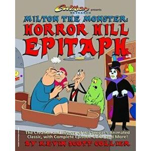 Milton the Monster: Horror Hill Epitaph, Paperback - Kevin Scott Collier imagine