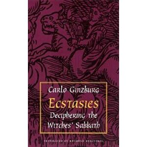 Ecstasies: Deciphering the Witches' Sabbath, Paperback - Carlo Ginzburg imagine