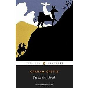 The Lawless Roads, Paperback - Graham Greene imagine