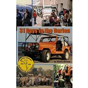 31 Days in the Darien, Paperback - Kevin Arnold imagine