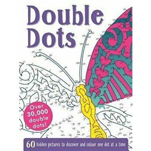 Double Dots: 60 Hidden Pictures to Discover and Colour One Dot at a Time, Paperback - Catharine Collingridge imagine
