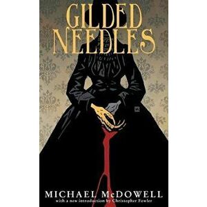 Gilded Needles (Valancourt 20th Century Classics), Paperback - Michael McDowell imagine