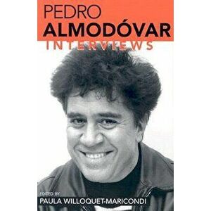 Pedro Almodovar: Interviews, Paperback - Paula Willoquet-Maricondi imagine