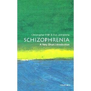 Schizophrenia: A Very Short Introduction, Paperback - Christopher Donald Frith imagine