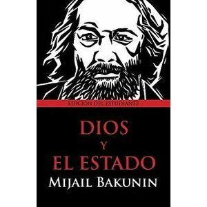 Dios y El Estado, Paperback - Mikhail Aleksandrovich Bakunin imagine