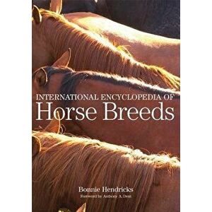 International Encyclopedia of Horse Breeds, Paperback - Bonnie L. Hendricks imagine