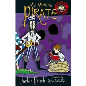 My Mum the Pirate, Paperback - Jackie French imagine