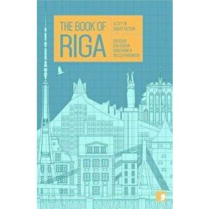 The Book of Riga: A City in Short Fiction, Paperback - Eva Eglaga-Kristone imagine