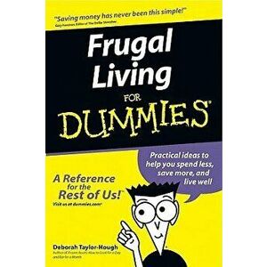 Frugal Living for Dummies, Paperback - Deborah Taylor-Hough imagine