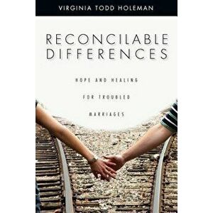 Reconcilable Differences: Defending Absolute Truth in a Relativistic World, Paperback - Virginia Todd Holeman imagine