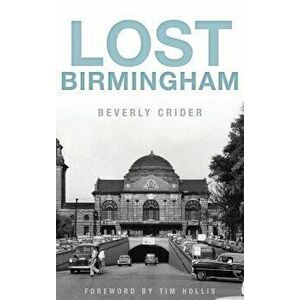 Lost Birmingham, Hardcover - Beverly Crider imagine