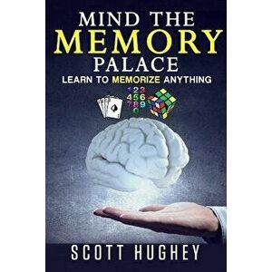 Mind the Memory Palace: Learn to Memorize Anything, Paperback - CC Dowling imagine