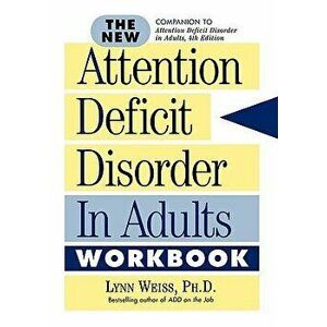 The New Add in Adults Workbook: A Different Way of Thinking, Paperback - Lynn Weiss imagine