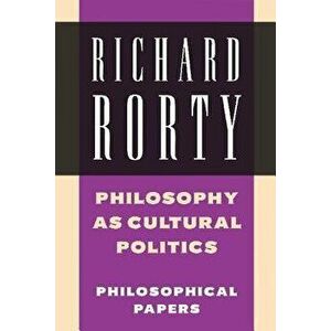 Philosophy as Cultural Politics, Paperback - Richard Rorty imagine