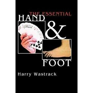 The Essential Hand & Foot, Paperback - Harry Wastrack imagine