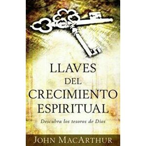 Llaves del Crecimiento Espiritual: Descubre Los Tesoros de Dios, Paperback - John MacArthur imagine