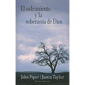 El Sufrimiento Y La Soberan a de Dios = Suffering and the Soverignty of God, Paperback - John Piper imagine