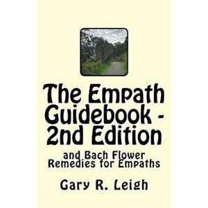 The Empath Guidebook and Bach Flower Remedies for Empaths: A Guide Written for Empaths, by an Empath, for the New and Advanced Empath., Paperback - MR imagine