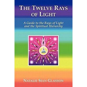 The Twelve Rays of Light, Paperback - Natalie Sian Glasson imagine