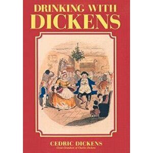 Drinking with Dickens - Cedric Charles Dickens imagine