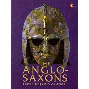 The Anglo-Saxons, Paperback - James Campbell imagine