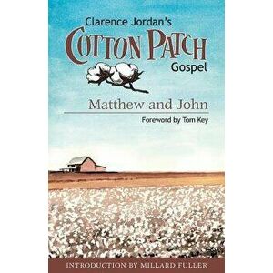 Cotton Patch Gospel: Matthew and John, Paperback - Clarence Jordan imagine