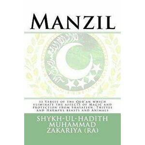 Manzil: 33 Verses of the Qur'an Which Eliminate the Affects of Magic and Protection from Shayateen, Thieves and Harmful Beasts, Paperback - Shykh-Ul-H imagine