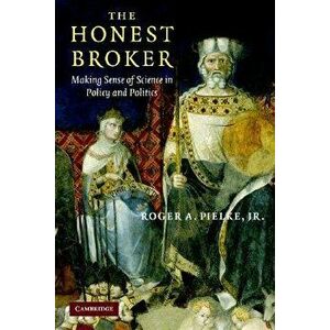 The Honest Broker, Paperback - Jr. Roger a. Pielke imagine