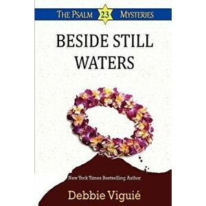 Beside Still Waters: (psalm 23 Mysteries), Paperback - Debbie Viguie imagine