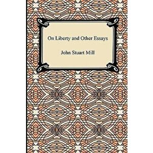 On Liberty and Other Essays, Paperback - John Stuart Mill imagine