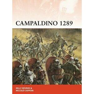 Campaldino 1289: The Battle That Made Dante, Paperback - Kelly DeVries imagine