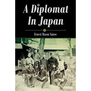 A Diplomat in Japan, Paperback - Ernest Mason Satow imagine