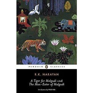 A Tiger for Malgudi and the Man-Eater of Malgudi, Paperback - R. K. Narayan imagine