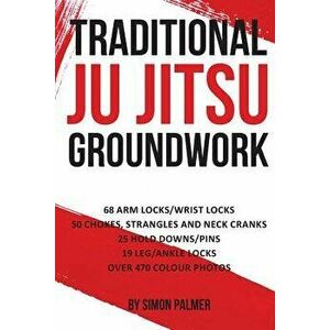 Traditional Ju Jitsu Groundwork: Newaza, Paperback - Simon Palmer imagine