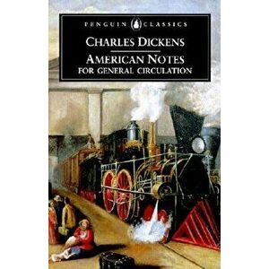 American Notes for General Circulation: Revised Edition, Paperback - Charles Dickens imagine