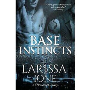 Base Instincts, Paperback - Larissa Ione imagine