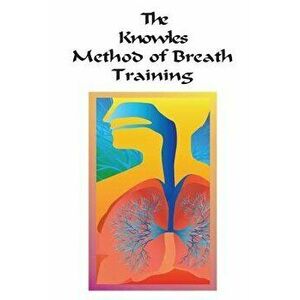 The Knowles Method of Breath Training, Paperback - William Knowles imagine