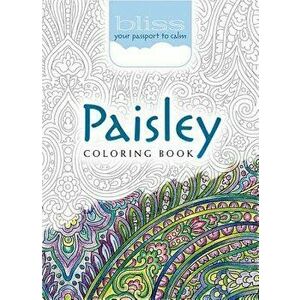 Bliss Paisley Coloring Book: Your Passport to Calm, Paperback - Kelly A. Baker imagine