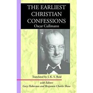The Earliest Christian Confessions, Paperback - Oscar Cullmann imagine